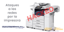 Ataques a las redes por la impresora